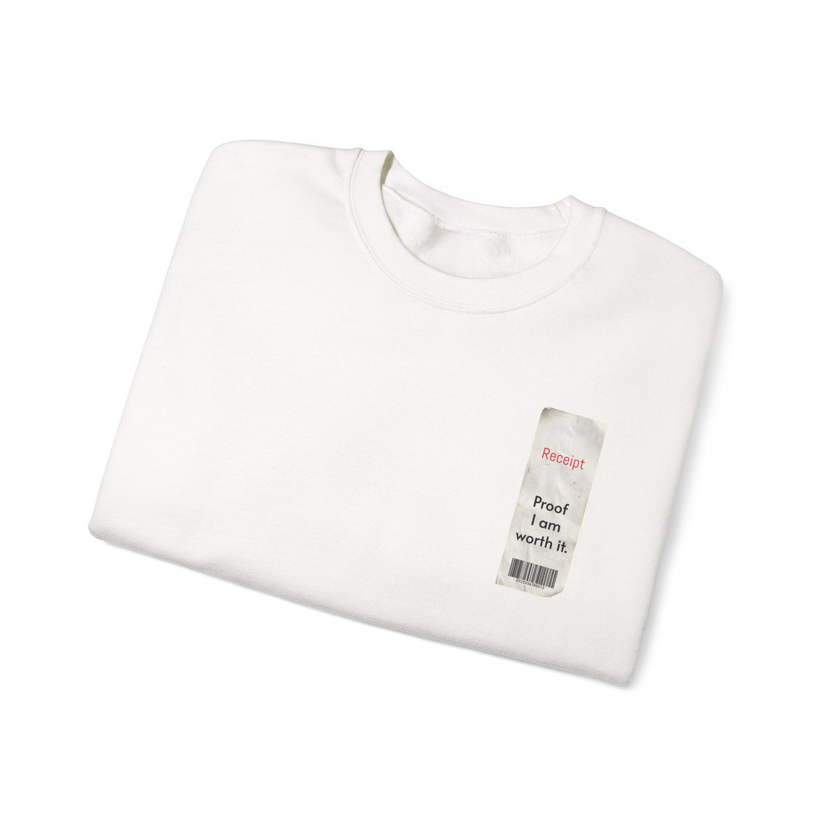 Crewneck Sweatshirt - "Receipt: Proof I Am Worth It" Inspirational Graphic