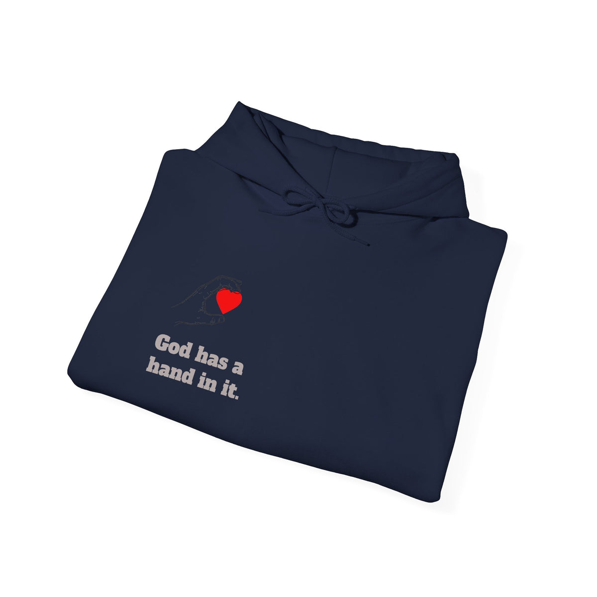 Hoodie — "God Has a Hand In It" Heart & Hand Graphic