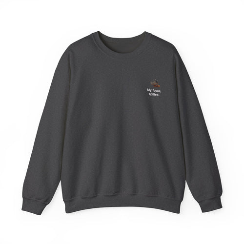 Crewneck Sweatshirt — "My Focus, Spilled." Coffee Spill Graphic