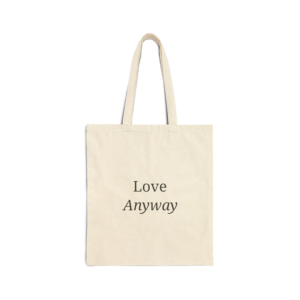 Love Anyway Tote Bag - Inspirational Canvas Tote