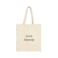 Love Anyway Tote Bag - Inspirational Canvas Tote
