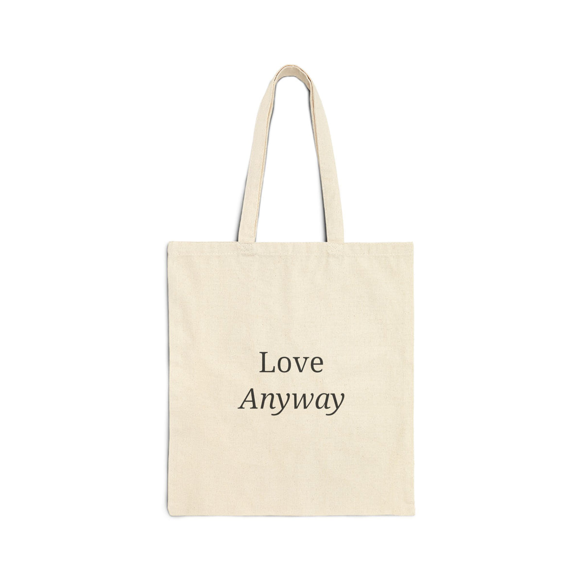 Love Anyway Tote Bag - Inspirational Canvas Tote