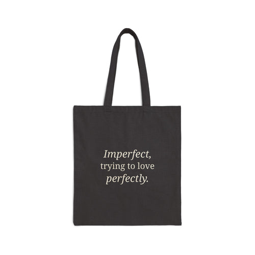Canvas Tote Bag — “Imperfect, trying to love perfectly.” Inspirational Quote Tote
