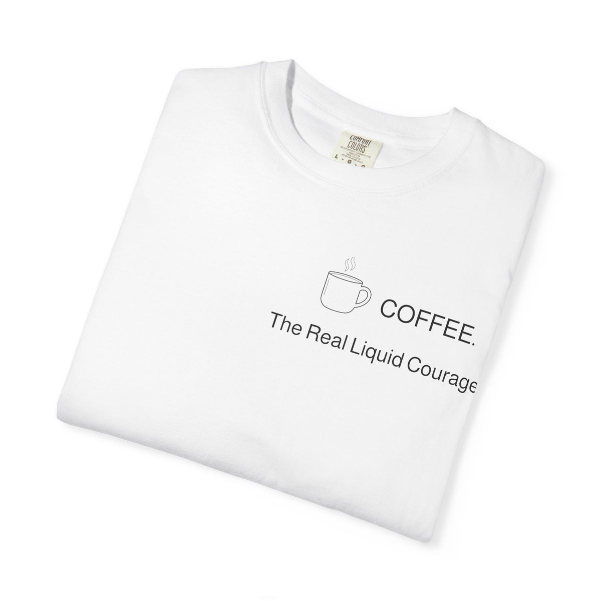 Coffee T-Shirt — “COFFEE: The Real Liquid Courage” Minimalist Tee