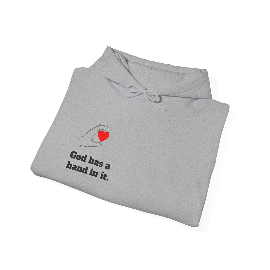 Hoodie — "God Has a Hand In It" Heart & Hand Graphic
