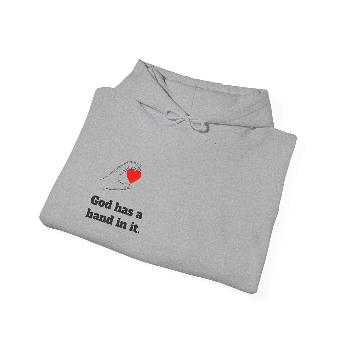 Hoodie — "God Has a Hand In It" Heart & Hand Graphic