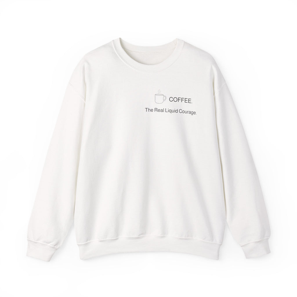 Coffee Crewneck Sweatshirt — “Coffee: The Real Liquid Courage” Minimal Sweatshirt