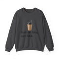 Coffee Run Sweatshirt — “Run on this, not luck.” Crewneck