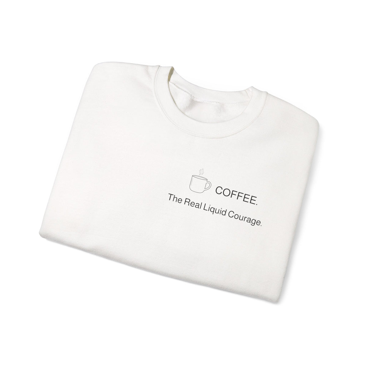 Coffee Crewneck Sweatshirt — “Coffee: The Real Liquid Courage” Minimal Sweatshirt