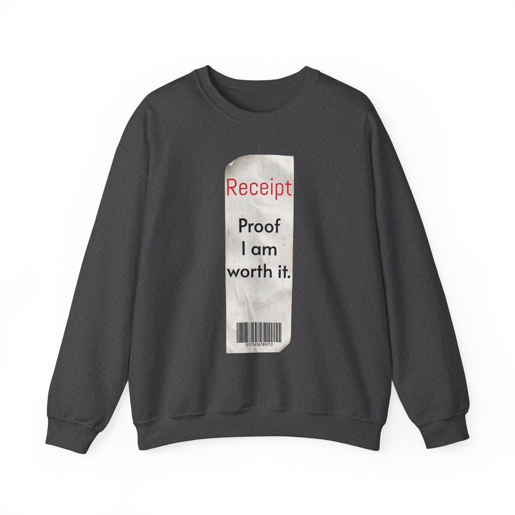 Crewneck Sweatshirt - "Receipt: Proof I Am Worth It" Inspirational Graphic