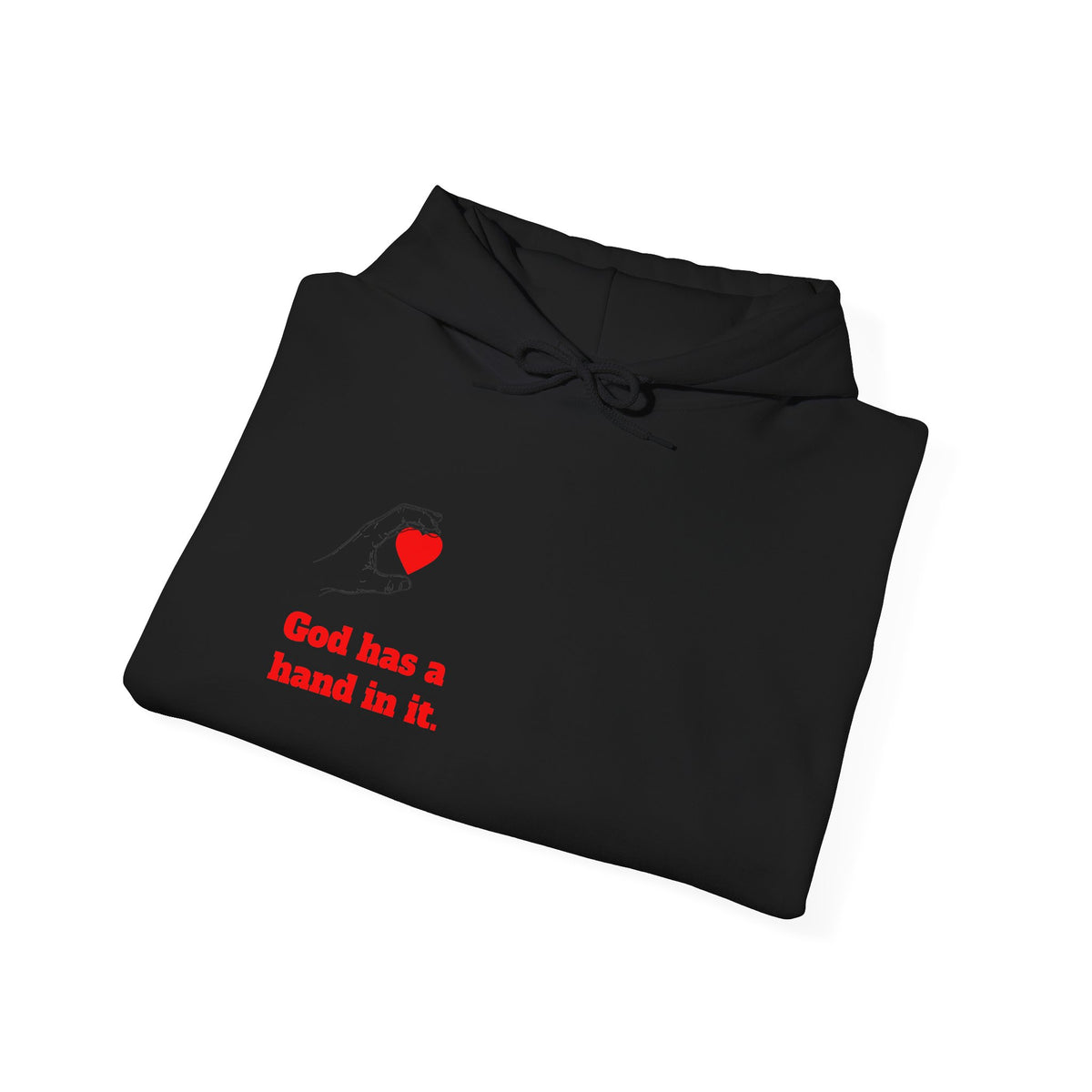 Hoodie — "God Has a Hand In It" Heart & Hand Graphic