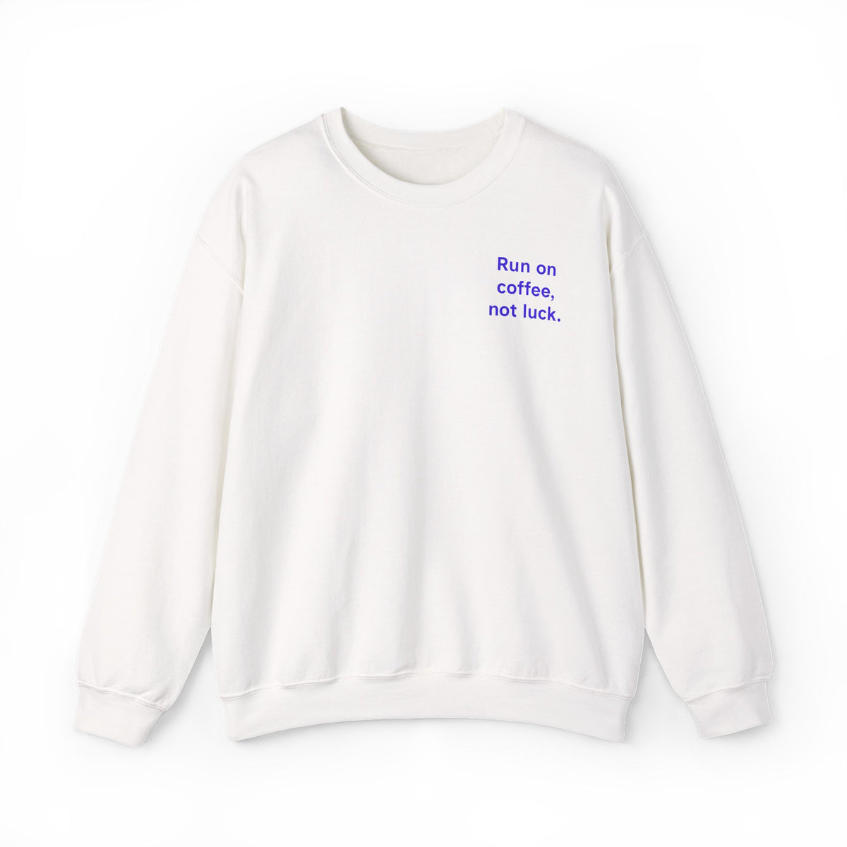 Coffee Runner Sweatshirt — “Run on coffee, not luck.” Crewneck