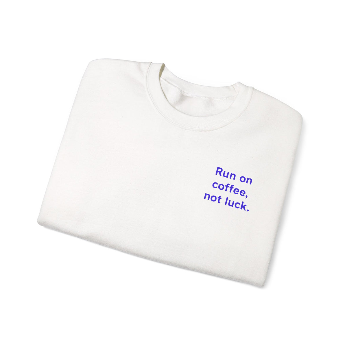 Coffee Runner Sweatshirt — “Run on coffee, not luck.” Crewneck