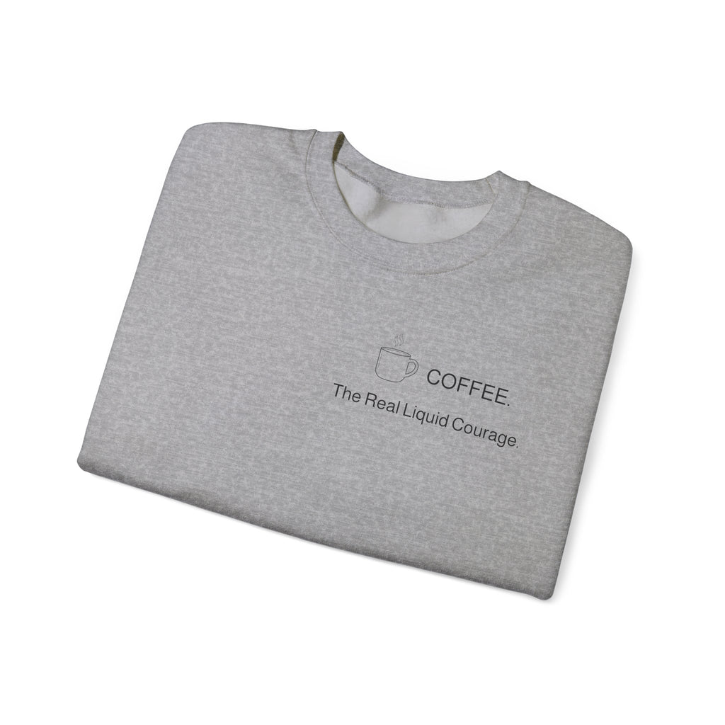 Coffee Crewneck Sweatshirt — “Coffee: The Real Liquid Courage” Minimal Sweatshirt