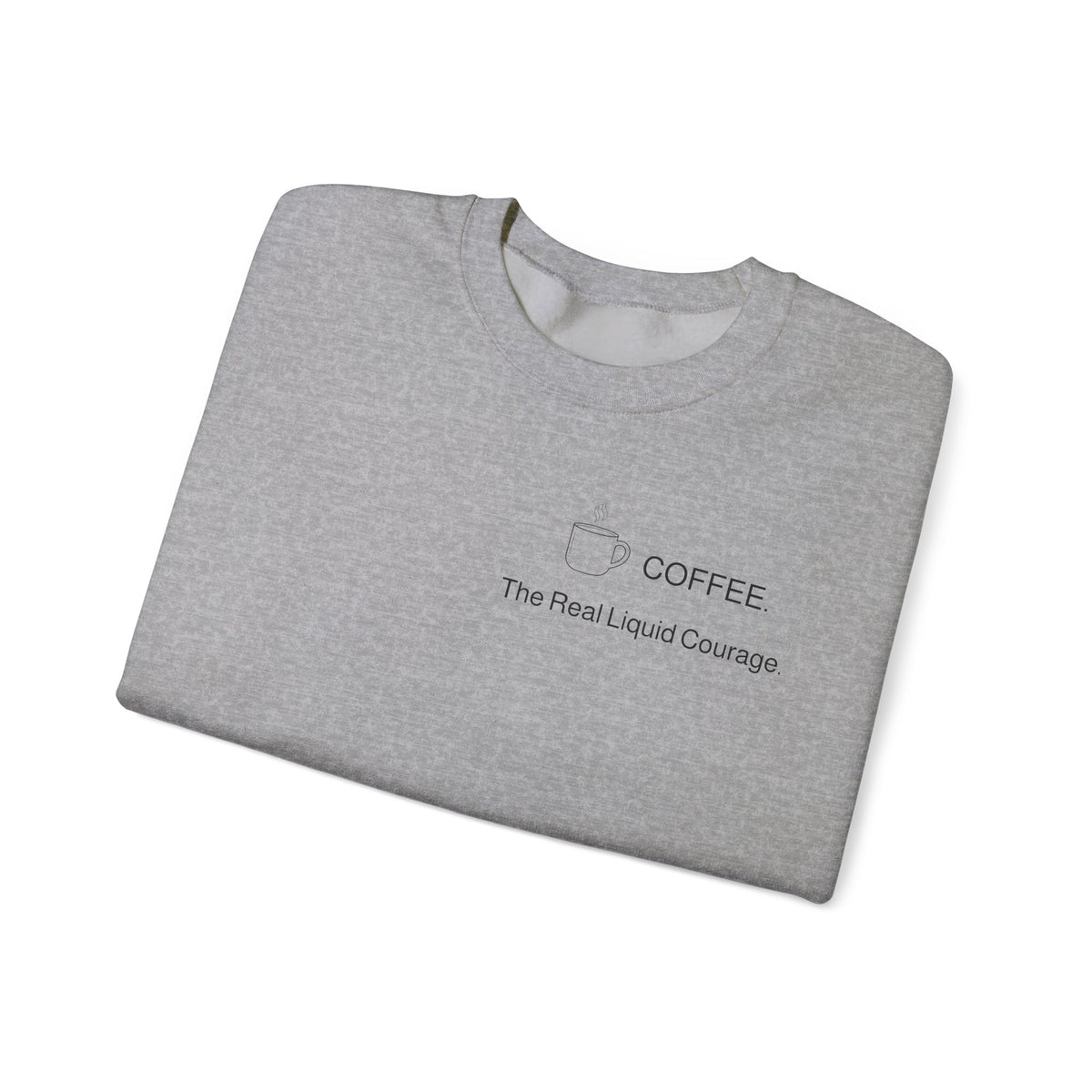 Coffee Crewneck Sweatshirt — “Coffee: The Real Liquid Courage” Minimal Sweatshirt