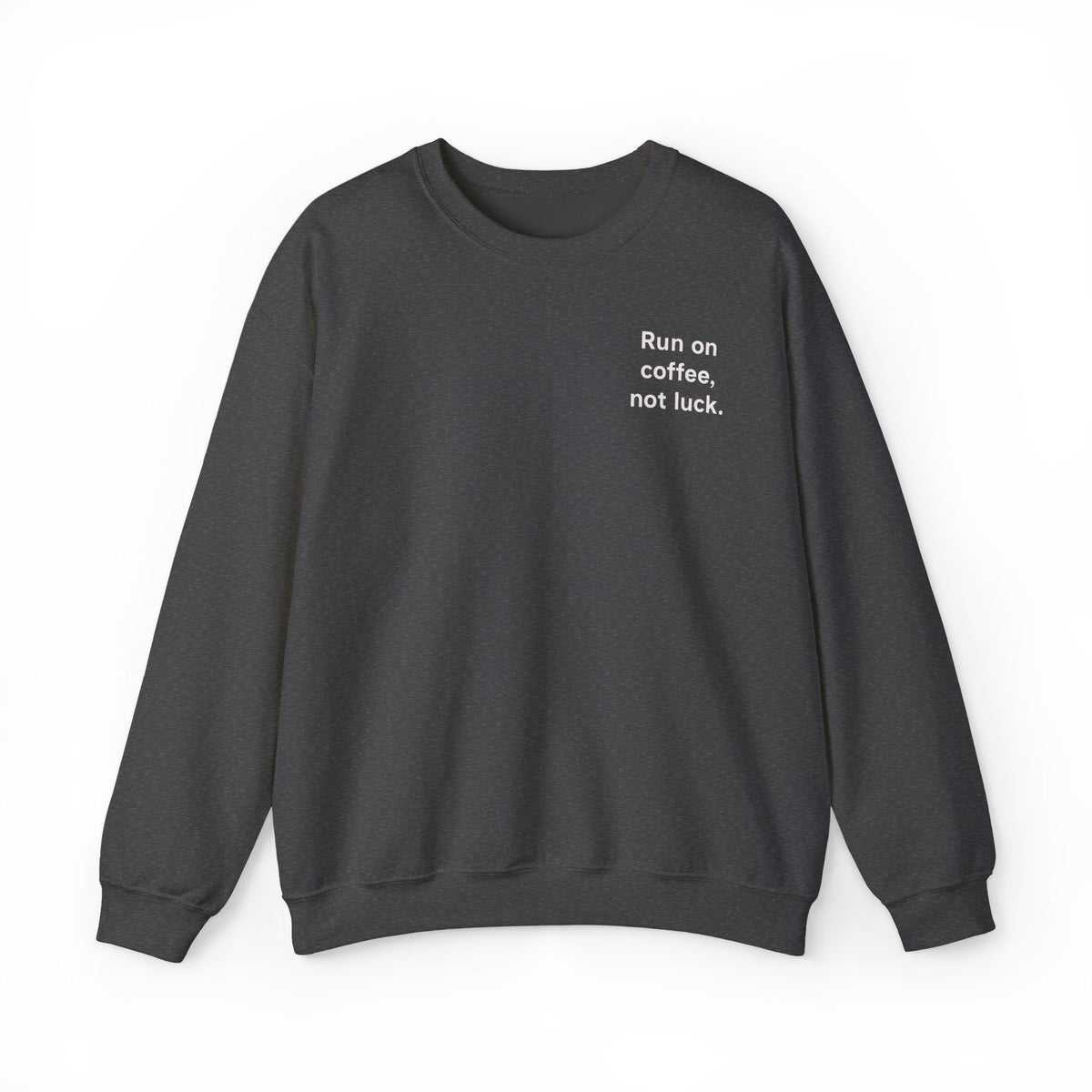 Coffee Runner Sweatshirt — “Run on coffee, not luck.” Crewneck