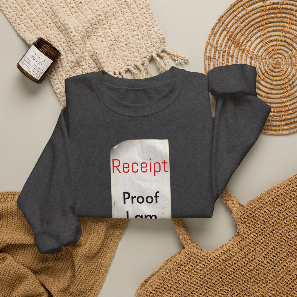 Crewneck Sweatshirt - "Receipt: Proof I Am Worth It" Inspirational Graphic