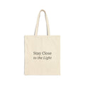 “Stay Close to the Light” - Canvas Tote Bag