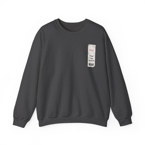 Crewneck Sweatshirt - "Receipt: Proof I Am Worth It" Inspirational Graphic
