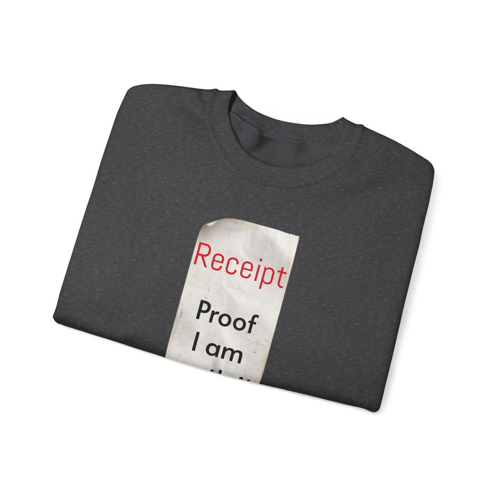 Crewneck Sweatshirt - "Receipt: Proof I Am Worth It" Inspirational Graphic